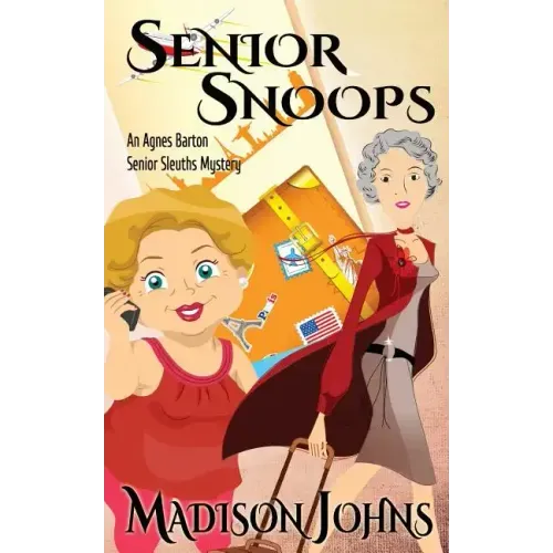 Senior Snoops: An Agnes Barton Senior Sleuths Mystery