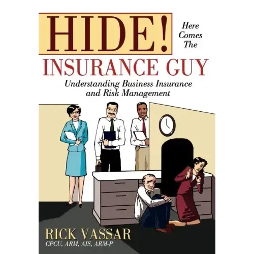 Hide! Here Comes the Insurance Guy: Understanding Business Insurance and Risk Management