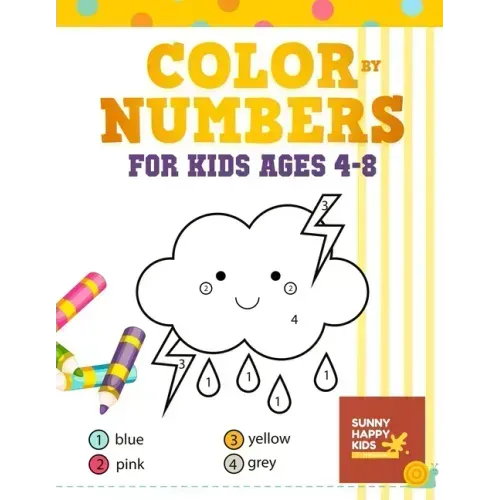 Color By Number Books For Kids Ages 4-8: Coloring Book That Made and Designed Specifically For Kids Ages 4-5-6-7-8 And More!