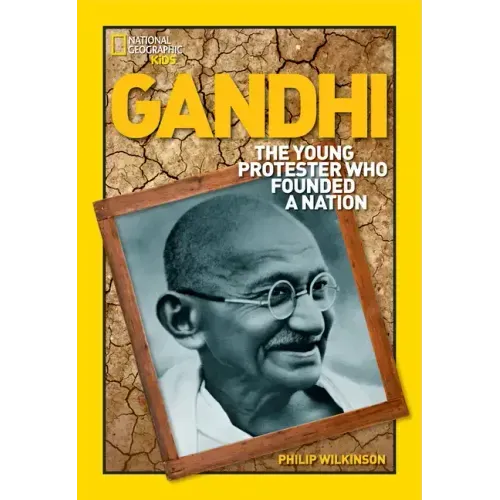 Gandhi: The Young Protester Who Founded a Nation