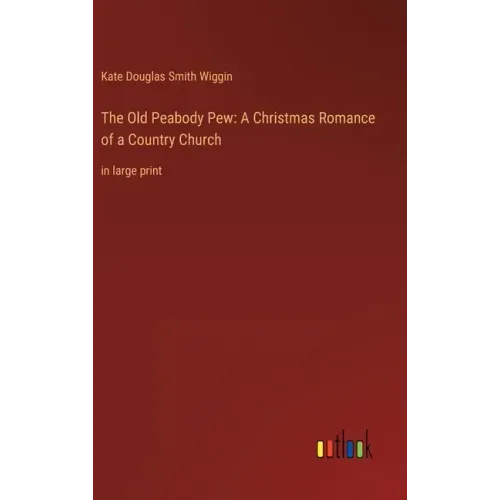 The Old Peabody Pew: A Christmas Romance of a Country Church: in large print
