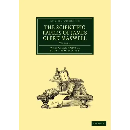 The Scientific Papers of James Clerk Maxwell - Volume 1