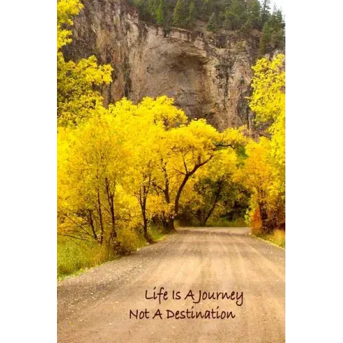 Life Is A Journey, Not A Destination