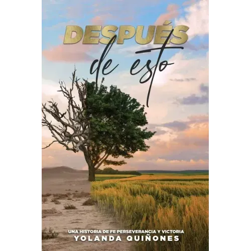 Después de Esto...: Una Historia de Fe, Perseverancia y Victoria
