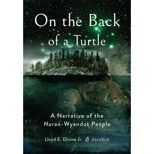On the Back of a Turtle: A Narrative of the Huron-Wyandot People