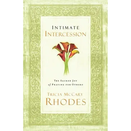 Intimate Intercession: The Sacred Joy of Praying for Others