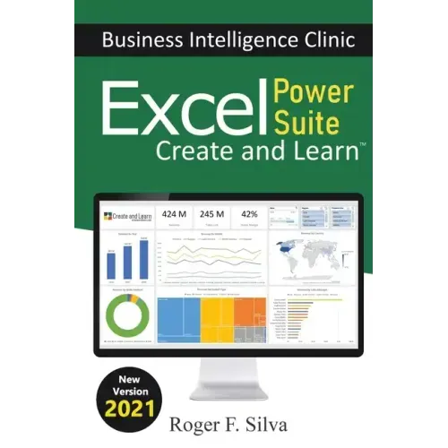 Excel Power Suite - Business Intelligence Clinic: Create and Learn