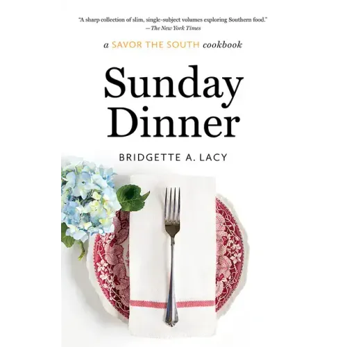 Sunday Dinner: a Savor the South cookbook