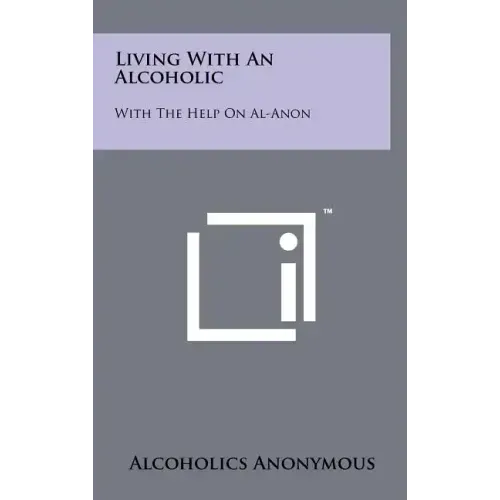 Living With An Alcoholic: With The Help On Al-Anon