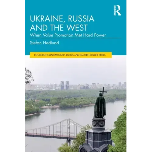 Ukraine, Russia and the West: When Value Promotion Met Hard Power