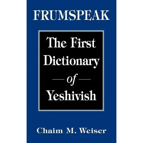 Frumspeak: The First Dictionary of Yeshivish