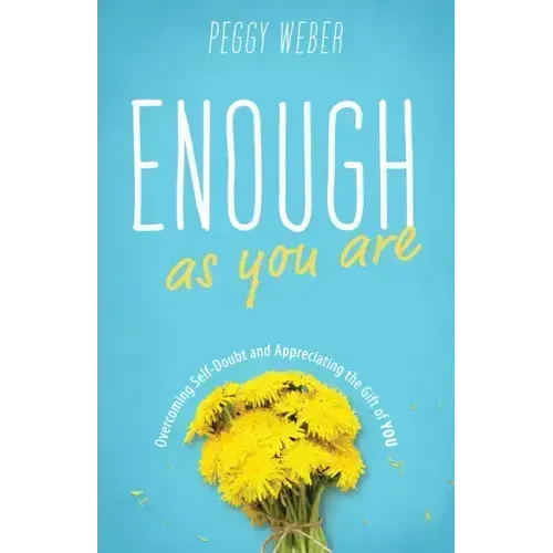 Enough as You Are: Overcoming Self-Doubt and Appreciating the Gift of You