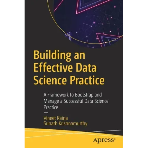 Building an Effective Data Science Practice: A Framework to Bootstrap and Manage a Successful Data Science Practice