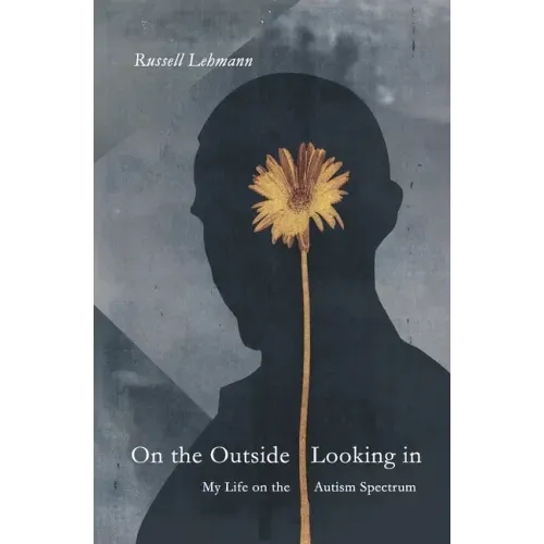 On the Outside Looking In: My Life on the Autism Spectrum