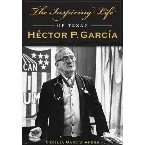 The Inspiring Life of Texan Héctor P. García