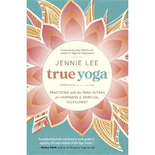 True Yoga: Practicing with the Yoga Sutras for Happiness & Spiritual Fulfillment
