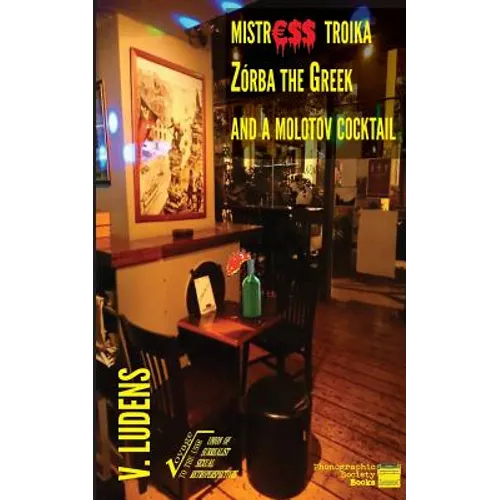 Mistress Troika Zorba the Greek and a Cocktail Molotov