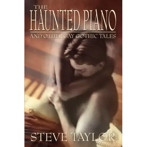 The Haunted Piano: And Other Gay Gothic Tales