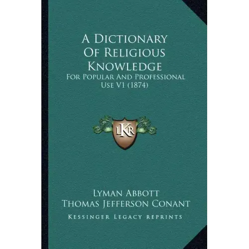 A Dictionary Of Religious Knowledge: For Popular And Professional Use V1 (1874)