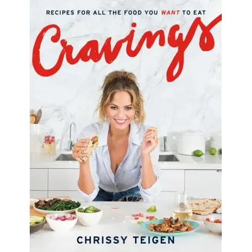 Cravings: Recipes for All the Food You Want to Eat: A Cookbook
