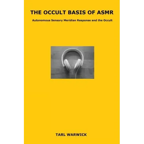 The Occult Basis of ASMR: Autonomous Sensory Meridian Response and the Occult