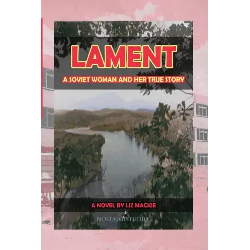 Lament: A Soviet Woman and Her True Story