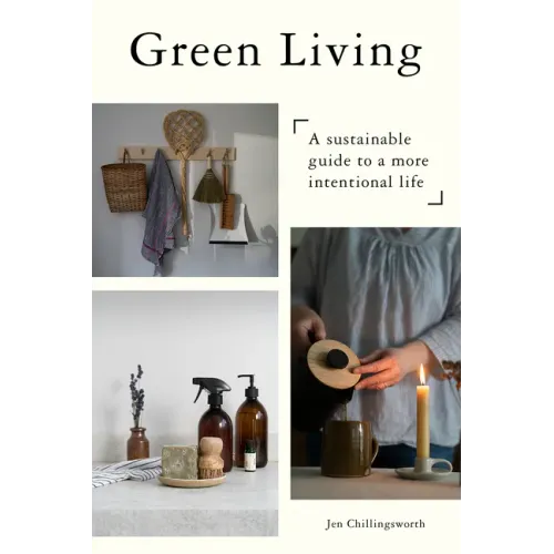 Green Living: A Sustainable Guide to a More Intentional Life