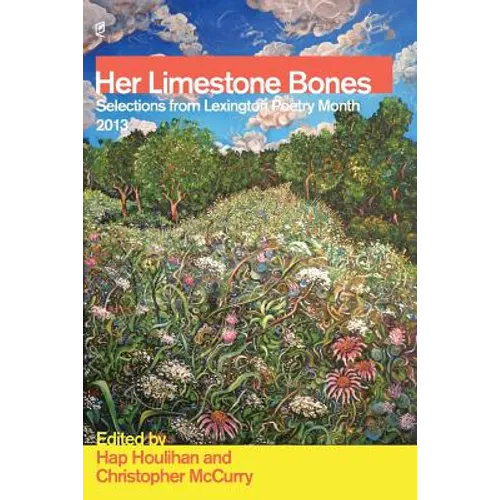 Her Limestone Bones: Selections from Lexington Poetry Month 2013