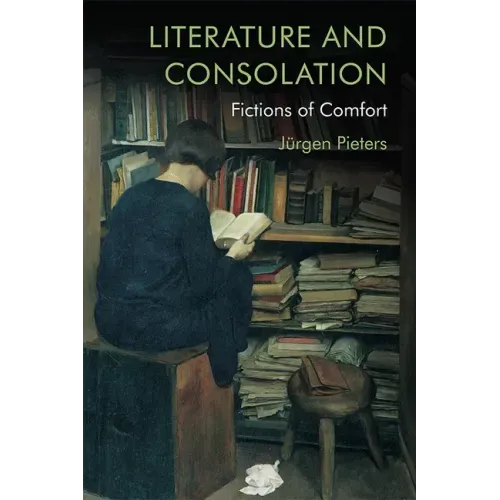 Literature and Consolation: Fictions of Comfort