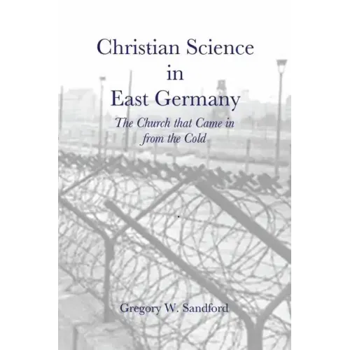 Christian Science in East Germany: The Church that Came in from the Cold