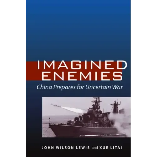 Imagined Enemies: China Prepares for Uncertain War