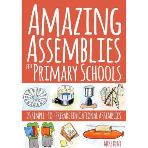 Amazing Assemblies for Primary Schools: 25 Simple-To-Prepare Educational Assemblies