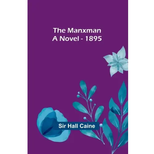 The Manxman; A Novel - 1895