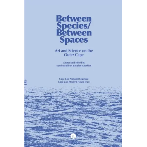 Between Species/Between Spaces: Art and Science on the Outer Cape