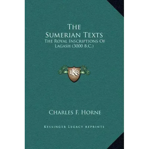 The Sumerian Texts: The Royal Inscriptions of Lagash (3000 B.C.)