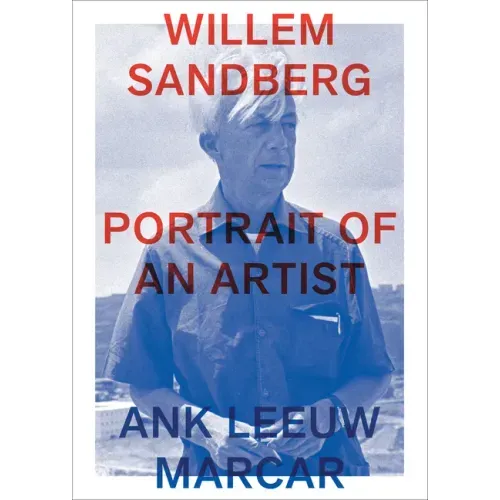 Willem Sandberg: Portrait of an Artist