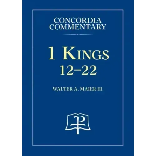1 Kings 12-22 - Concordia Commentary