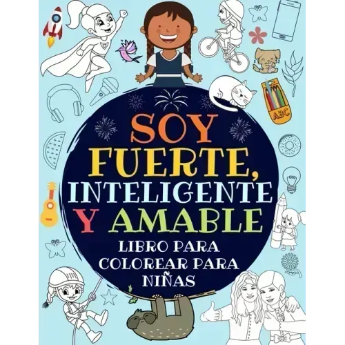 Soy Fuerte, Inteligente Y Amable: Libro Para Colorear Para Niñas (Libro De Actividades Para Niños)