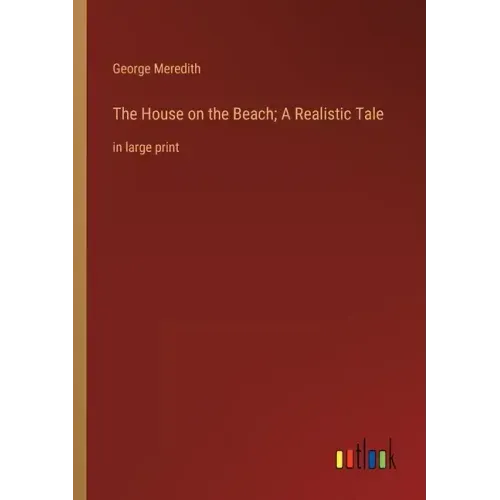The House on the Beach; A Realistic Tale: in large print