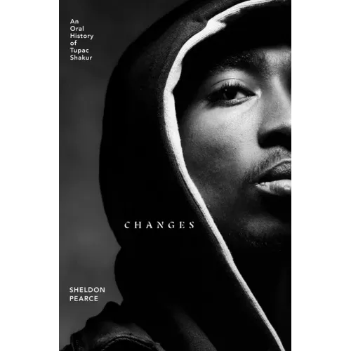 Changes: An Oral History of Tupac Shakur