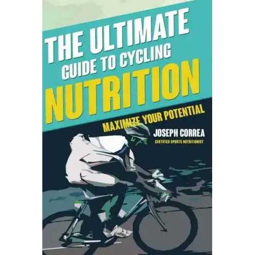 The Ultimate Guide to Cycling Nutrition: Maximize Your Potential