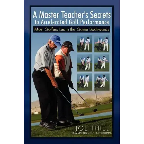 A Master Teacher's Secrets to Accelerated Golf Performance