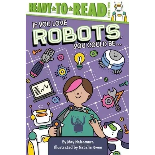 If You Love Robots, You Could Be...: Ready-To-Read Level 2