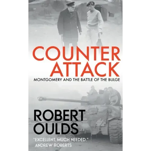 Counterattack: Montgomery and the Battle of the Bulge