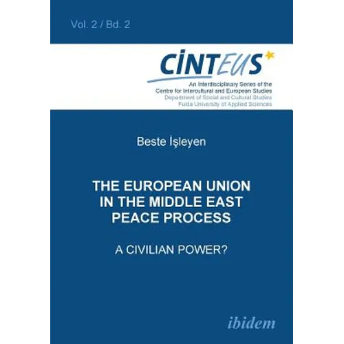 The European Union in the Middle East Peace Process. A Civilian Power?.