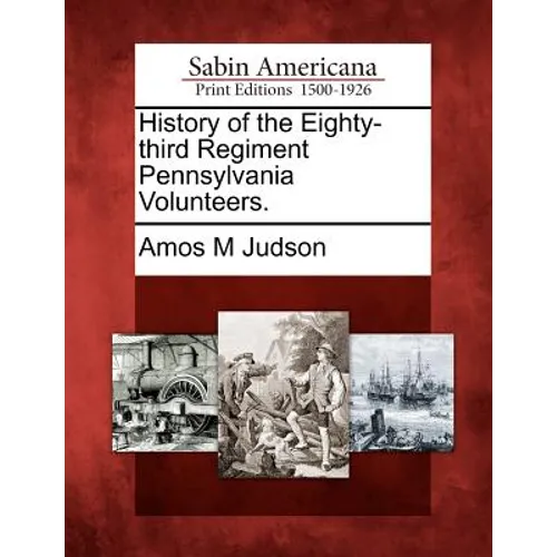 History of the Eighty-Third Regiment Pennsylvania Volunteers.