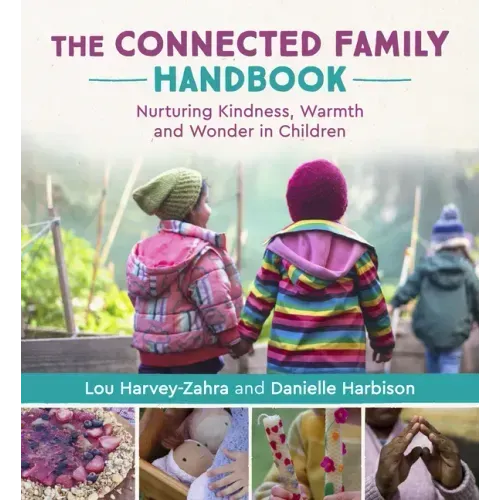 The Connected Family Handbook: Nurturing Kindness, Warmth and Wonder in Children