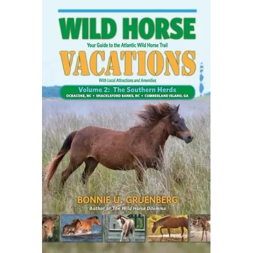 Wild Horse Vacations: Your Guide to the Atlantic Wild Horse Trail: Volume 2: Ocracoke, NC, Shackleford Banks, NC, Cumberland Island, GA