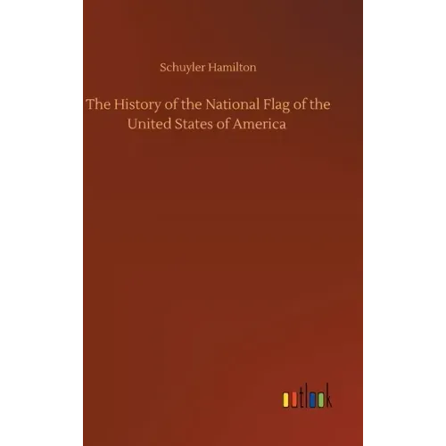 The History of the National Flag of the United States of America