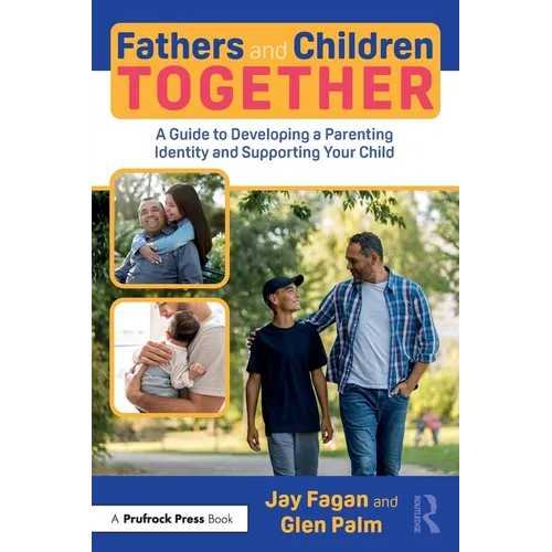 Fathers and Children Together: A Guide to Developing a Parenting Identity and Supporting Your Child